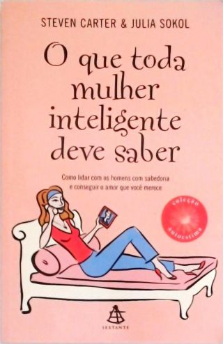 O Que Toda Mulher Inteligente Deve Saber