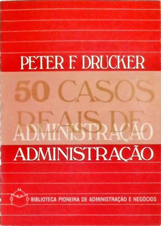 50 Casos Reais de Administração