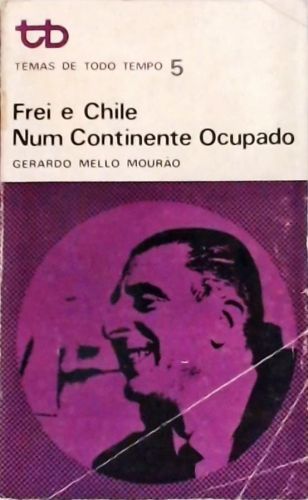 Frei e Chile Num Continente Ocupado