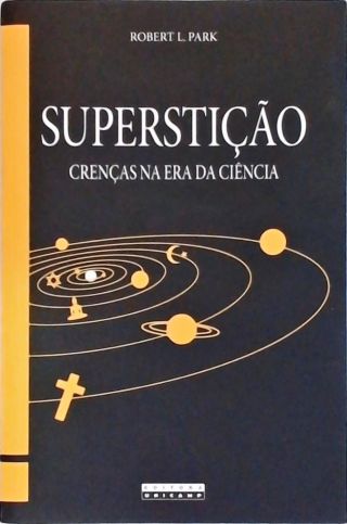 Superstição - Crenças na Era da Ciência