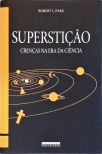 Superstição - Crenças na Era da Ciência