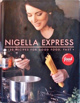 Nigella Express Good Food, Fast