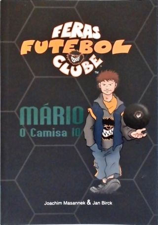 Feras Futebol Clube: Mário, O Camisa 10