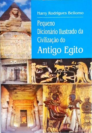 Pequeno Dicionário Ilustrado Da Civilização Do Antigo Egito