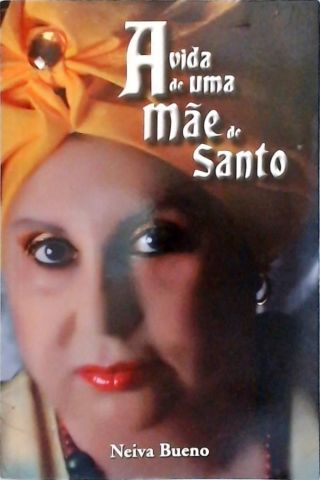 A Vida de Uma Mãe De Santo