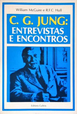 C. G. Jung: Entrevistas e Encontros