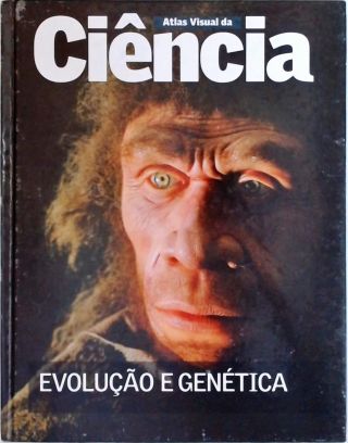 Atlas Visual Da Ciência - Evolução E Genética