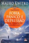 Tratando Fobia, Pânico E Depressão Com Terapia De Regressão