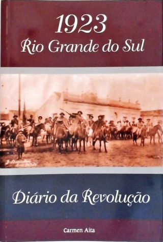 1923: Rio Grande Do Sul - Diário Da Revolução