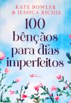 100 Bênçãos para Dias Imperfeitos – Devocional para todos os momentos da vida