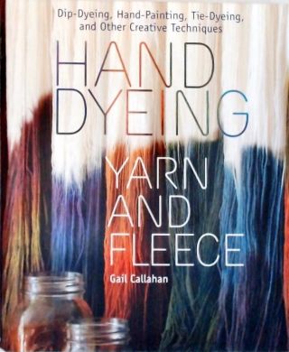 Hand Dyeing - Yarn and Fleece