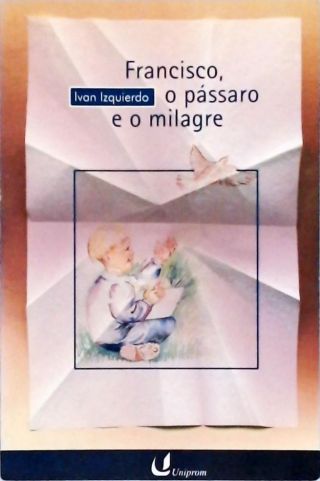 Francisco, O Pássaro E O Milagre