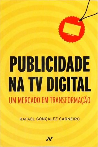 Publicidade Na Tv Digital - Um Mercado Em Transformação  