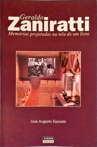 Geraldo Zaniratti - Memórias Projetadas Na Tela De Um Livro (Autografado)