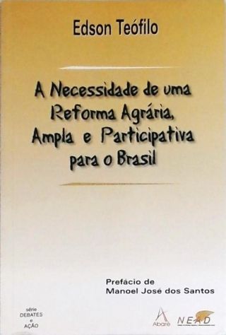 A Necessidade de uma Reforma Agrária Ampla e Participativa para o Brasil