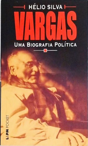 Vargas - Uma Biografia Política