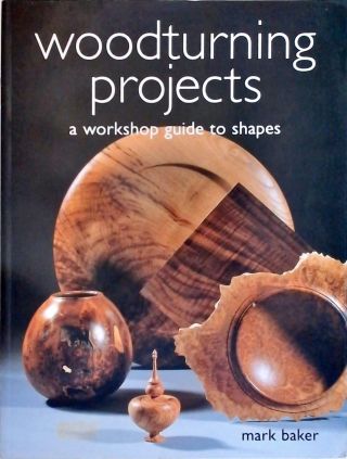 Woodturning Projects - A Workshop Guide to Shapes