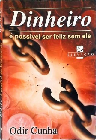 Dinheiro - É Possível ser Feliz sem Ele