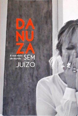 Danuza E Sua Visão De Mundo Sem Juízo