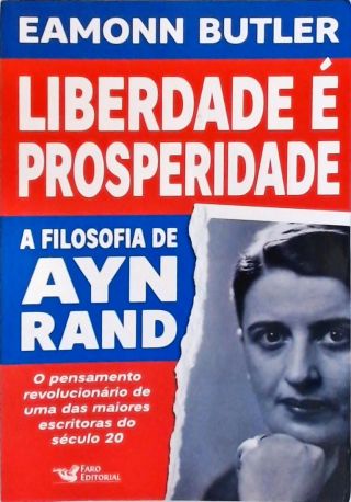 Liberdade É Prosperidade: A Filosofia De Ayn Rand