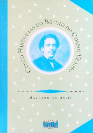 Cinco Histórias Do Bruxo Do Cosme Velho