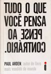 Tudo o que você pensa, pense ao contrário