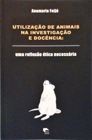 Utilização De Animais Na Investigação E Docência