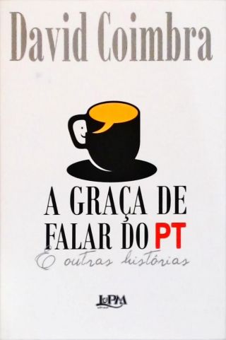 A Graça Da Falar Do PT