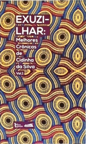 Exuzilhar - Melhores Crônicas de Cidinha da Silva - Vol. 1
