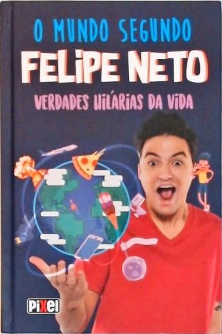 O Mundo Segundo Felipe Neto