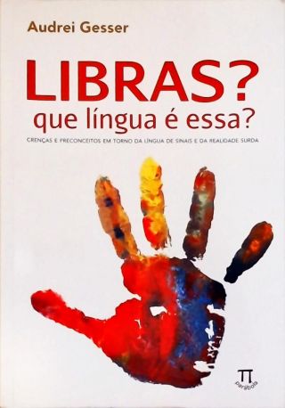 Libras? Que Língua É Essa?