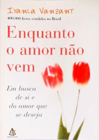 Enquanto O Amor Não Vem