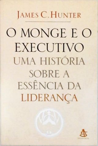 O Monge E O Executivo - Uma História Sobre A Essência Da Liderança