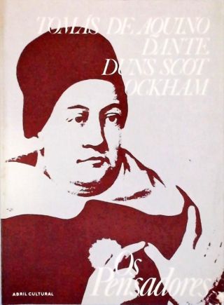 Os Pensadores - Tomás De Aquino - Dante - Duns Scot - Ockham