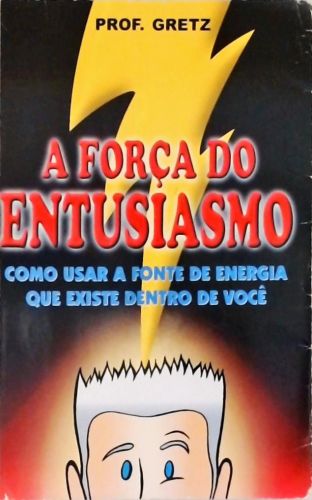 A Força Do Entusiasmo (autografado)