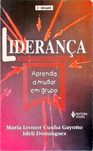 Liderança - Aprenda a Mudar em Grupo