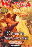 Wicca - 50 Rituais para dar um passo a mais