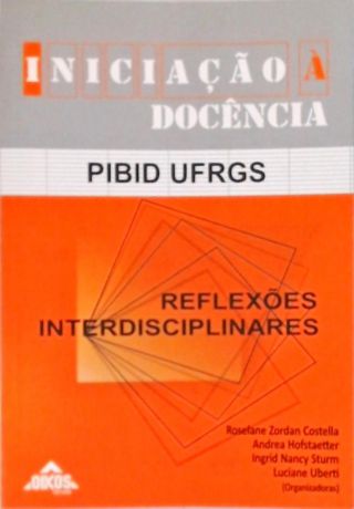 Iniciação À Docência - Reflexões Interdisicplinares