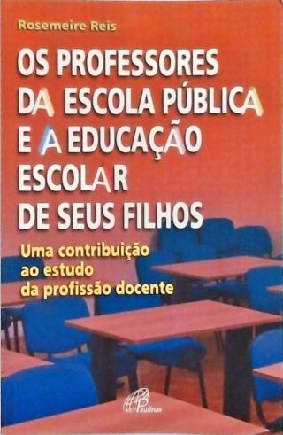 Professores da Escola Pública e a Educação Escolar de Seus Filhos