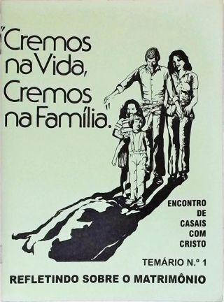 Cremos na Vida, Cremos na Família