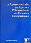 A Aposentadoria dos Agentes Públicos Depois das Emendas Constitucionais