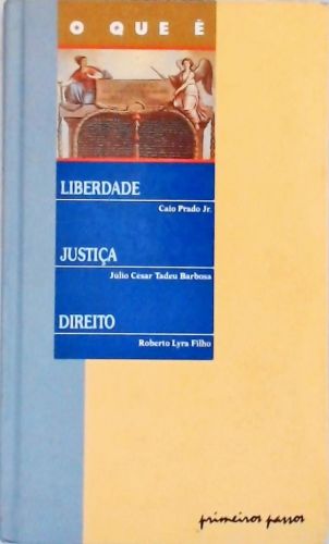 O Que É Liberdade - O Que É Justiça -  O Que É  Direito