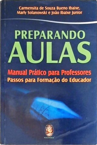 Preparando Aulas - Manual Prático Para Professores