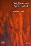 Estado, Macroeconomia e Agricultura no Brasil