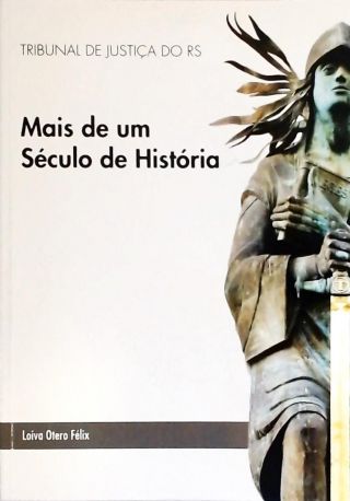 Tribunal de Justiça do RS - Mais de um Século de História