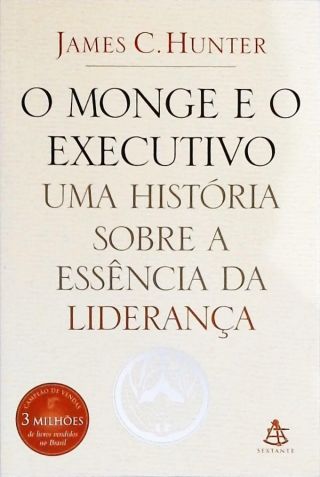 O Monge E O Executivo - Uma História Sobre A Essência Da Liderança