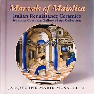 Marvels Of Maiolica Italian Renaissance Ceramics