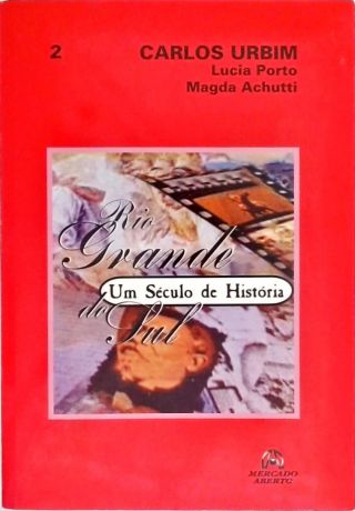 Rio Grande Do Sul - Um Século De História - Vol 2