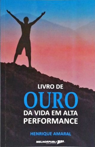 O livro de ouro da vida em alta performance