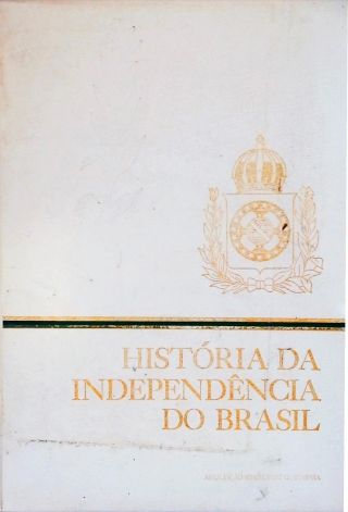 História Da Independência Do Brasil - Em 4 Volumes